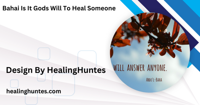 Bahai Is It Gods Will To Heal Someone – Is It God’s Will to Heal?